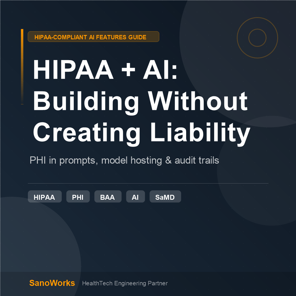 How to Build AI Features Into a HIPAA-Compliant HealthTech Product Without Creating a Liability