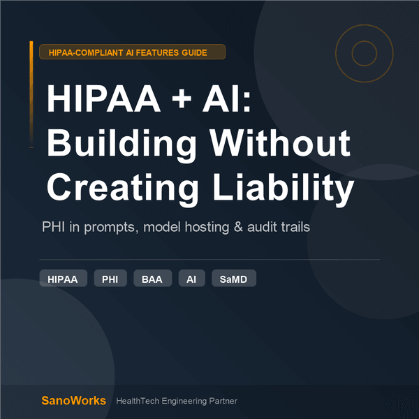 How to Build AI Features Into a HIPAA-Compliant HealthTech Product Without Creating a Liability