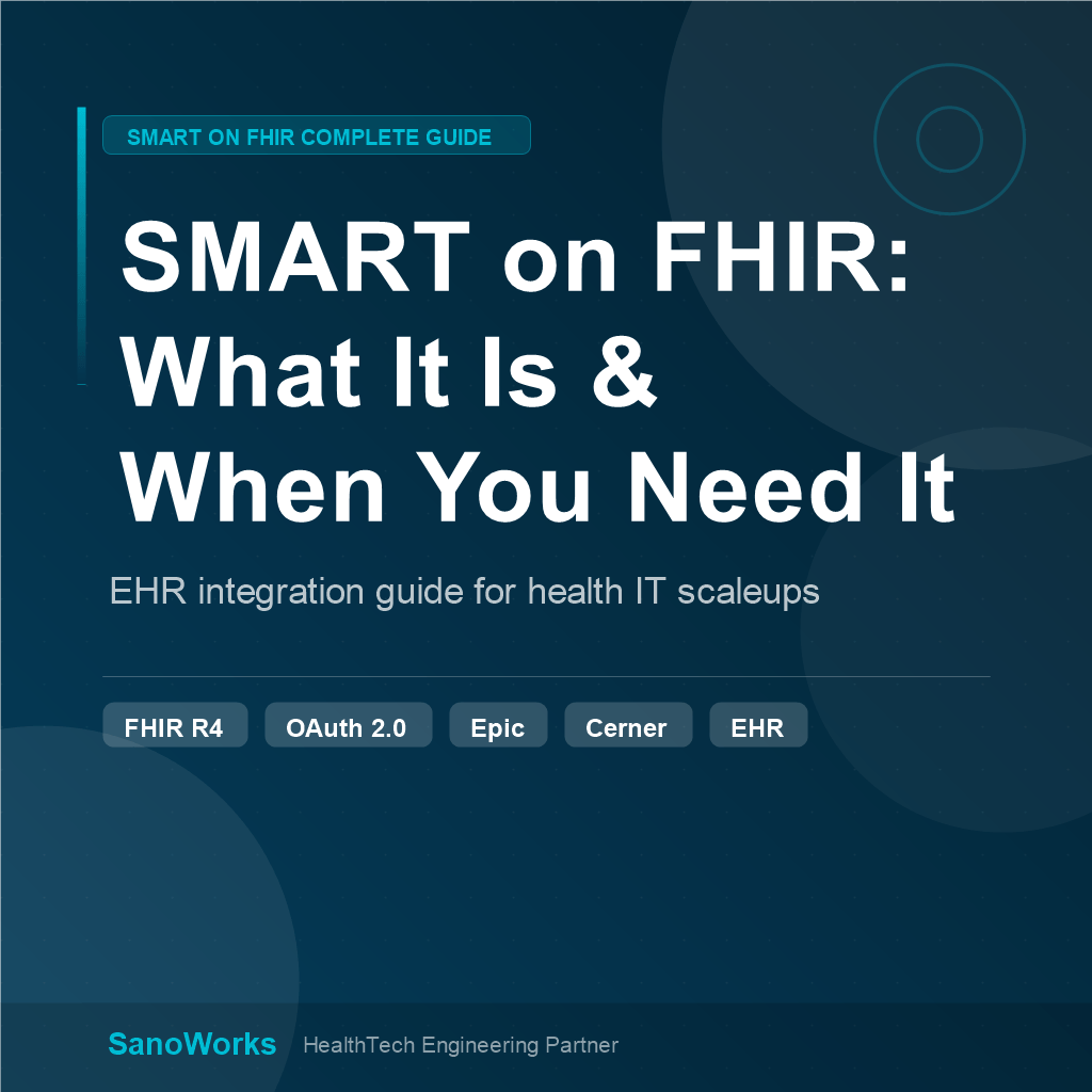 SMART on FHIR: What It Is, When You Need It, and How Long It Takes