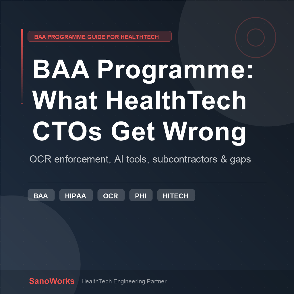 Building a Business Associate Agreement (BAA) Programme: What HealthTech CTOs Get Wrong