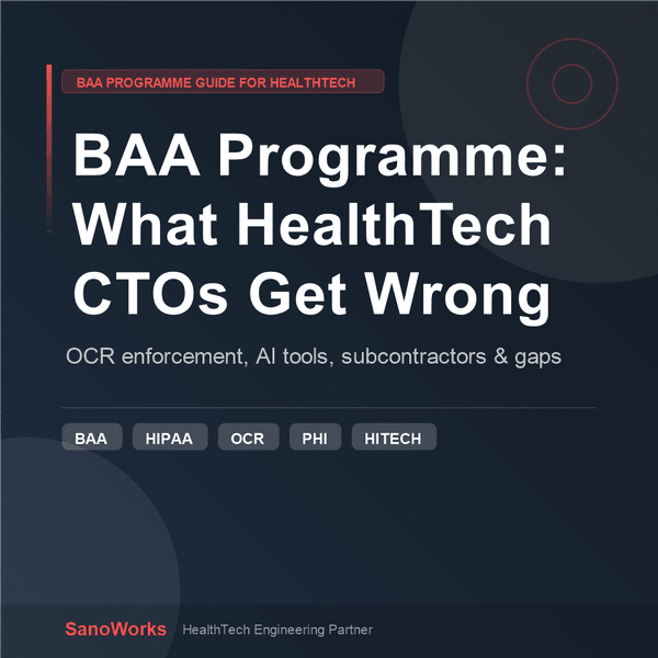Building a Business Associate Agreement (BAA) Programme: What HealthTech CTOs Get Wrong