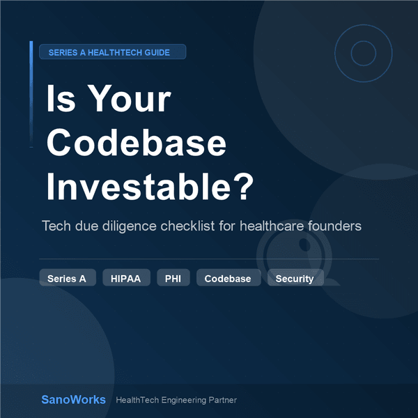 Series A Tech Diligence Checklist: Check if Your Healthcare Product's Code Base 'Investable'?