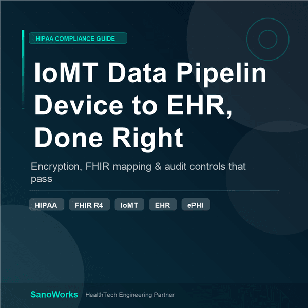 How to Build a HIPAA-Compliant IoMT Data Pipeline: From Device to EHR