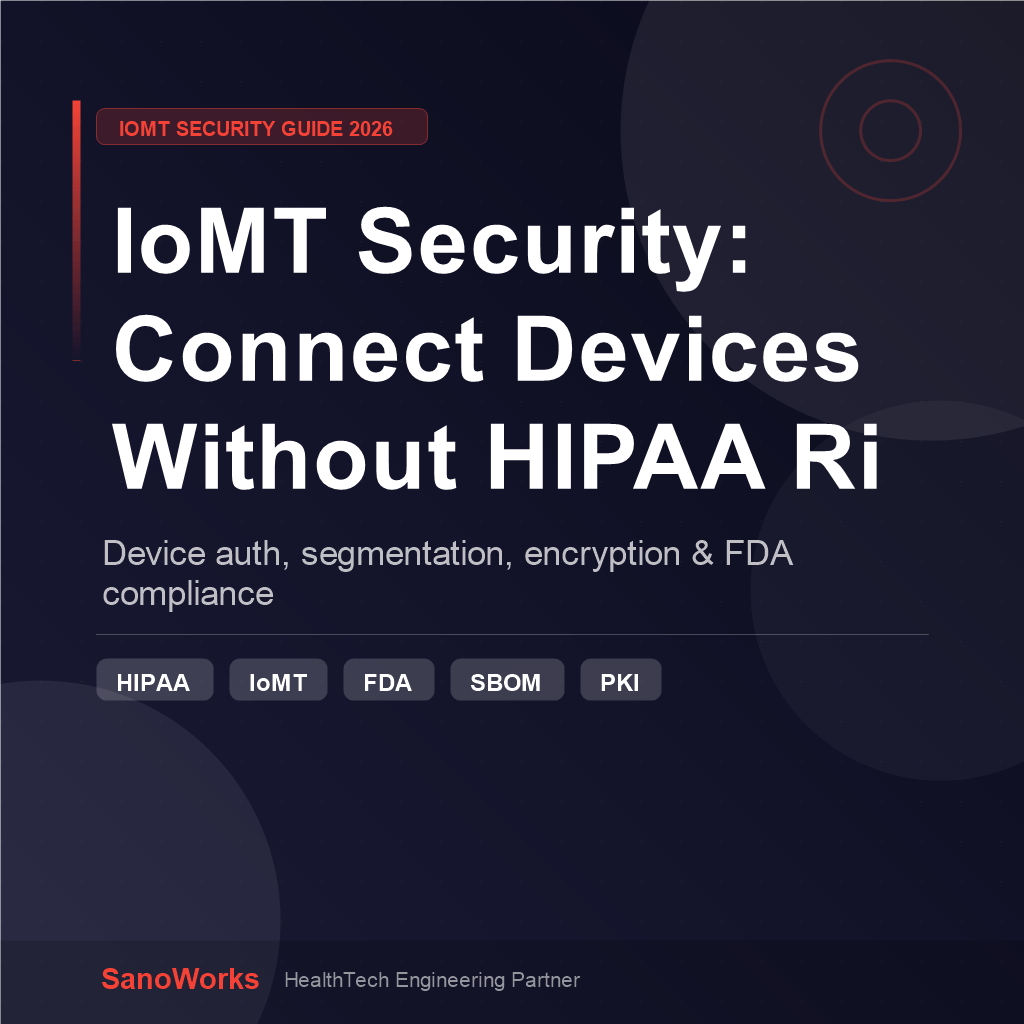 IoMT Security in 2026: How to Connect Medical Devices Without Creating a HIPAA Liability