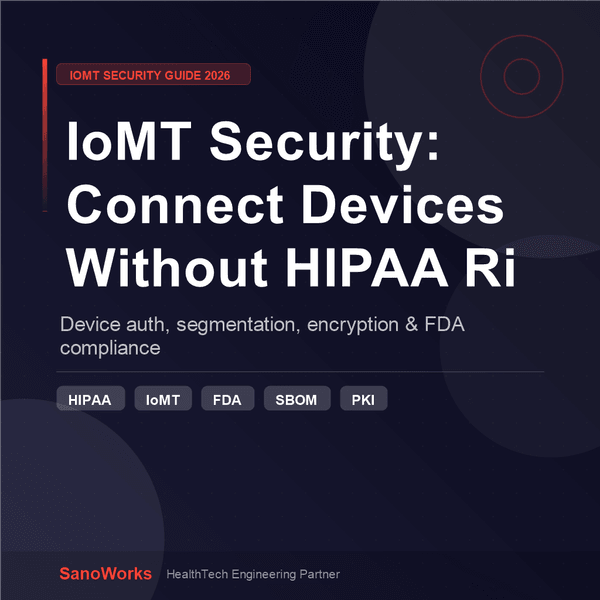 IoMT Security in 2026: How to Connect Medical Devices Without Creating a HIPAA Liability