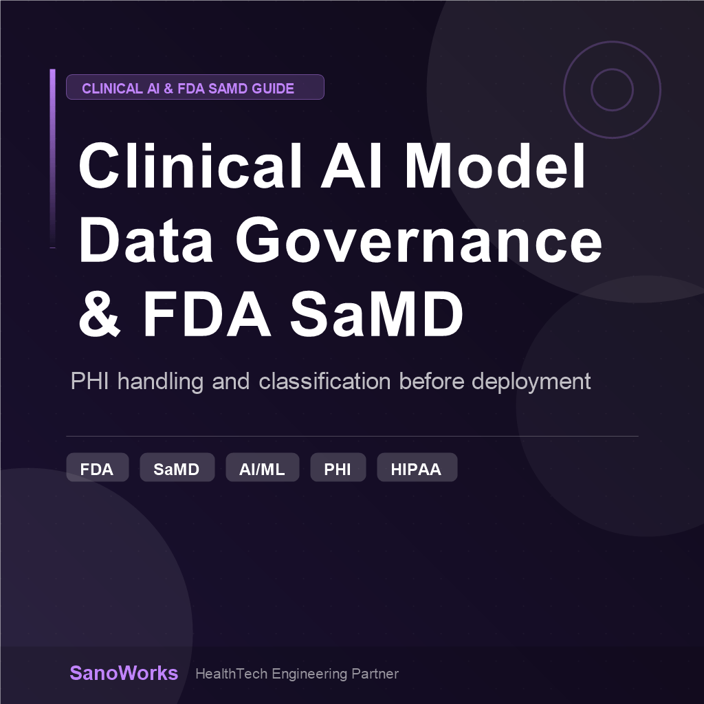 Building a Clinical AI Model: Data Governance, PHI Handling, and FDA SaMD Classification