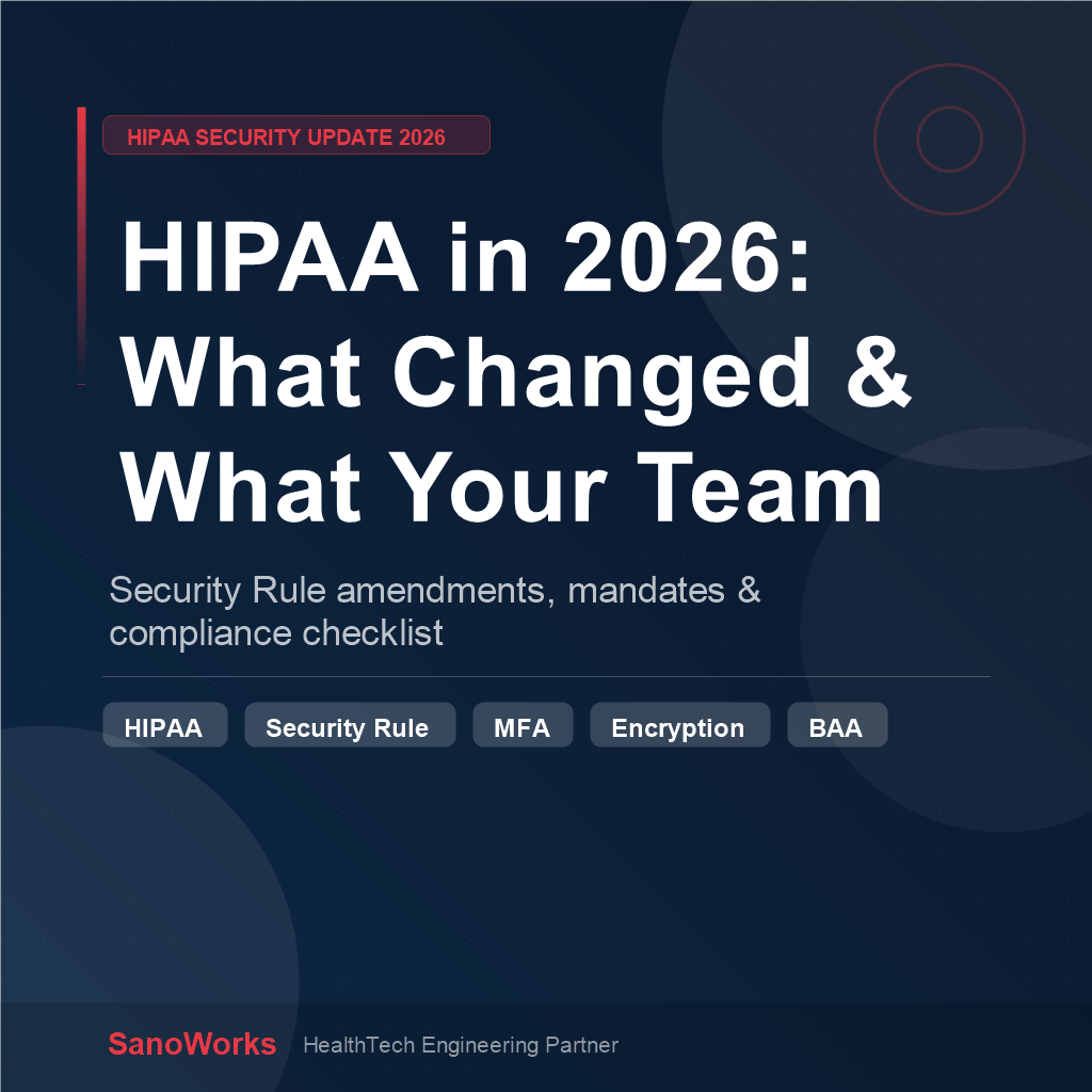 HIPAA in 2026: What Changed, What Didn't, and What Your Engineering Team Must Know