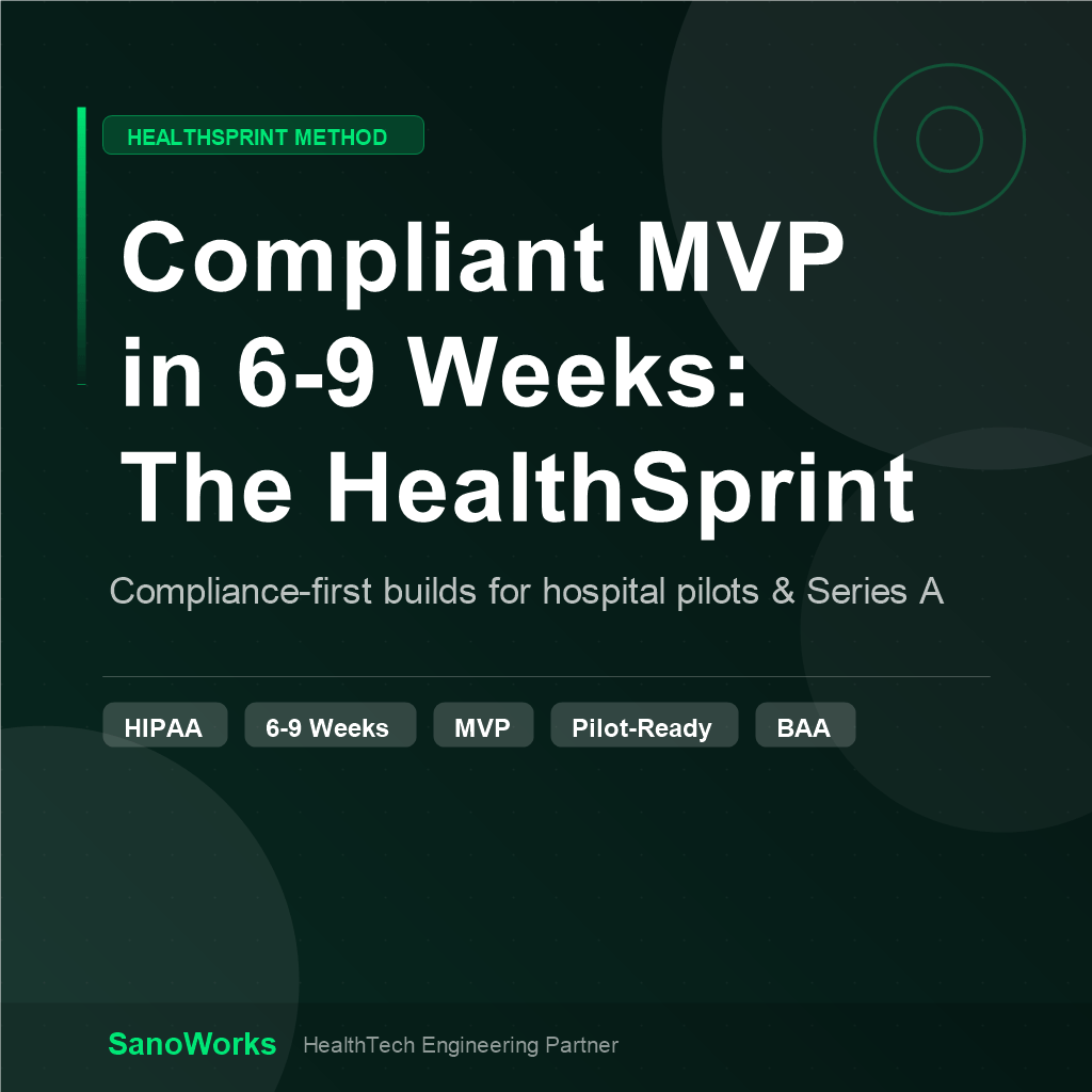 How to Build a Compliant HealthTech MVP in 6–9 Weeks (The HealthSprint Method)