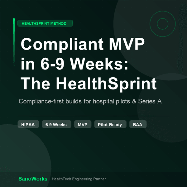 How to Build a Compliant HealthTech MVP in 6–9 Weeks (The HealthSprint Method)