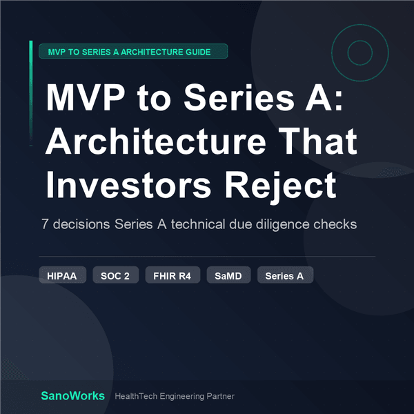 From MVP to Series A: HealthTech Architecture Decisions That Investors Don't Like