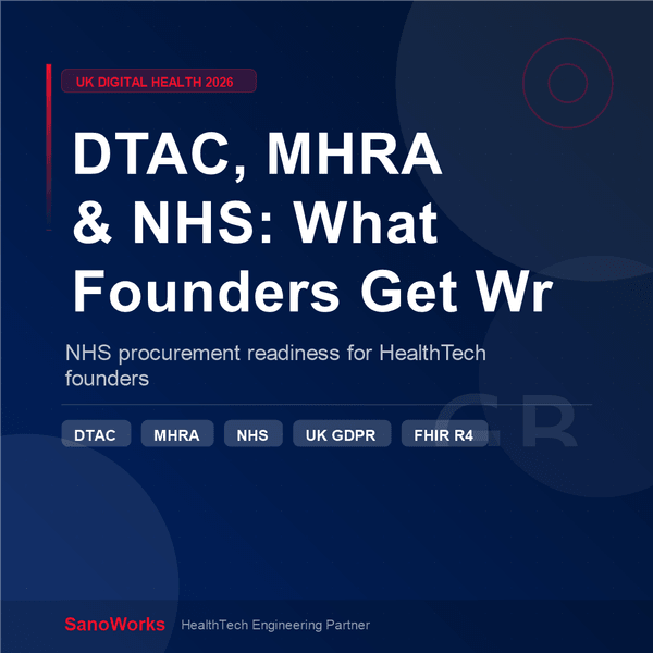 UK Digital Health 2026: DTAC, MHRA, NHS Digital What Founders Get Wrong